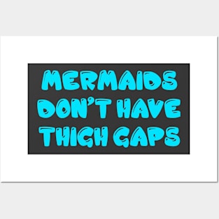 Mermaids don't have thigh gaps Posters and Art